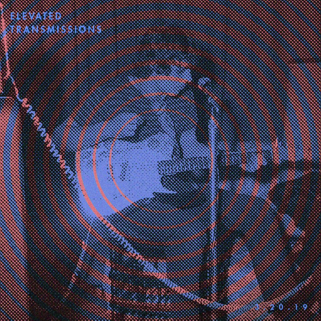 ELEVATED TRANSMISSIONS | 3.20.19