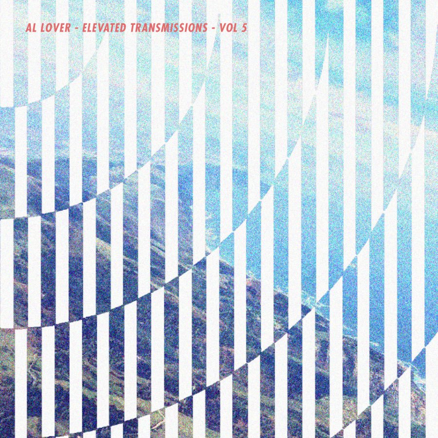 AL LOVER’S – ELEVATED TRANSMISSIONS Mix VOL 5 - LEVITATION