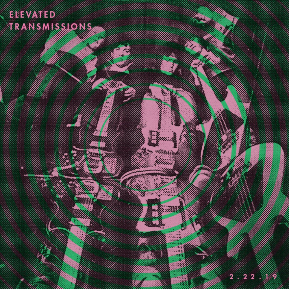 ELEVATED TRANSMISSIONS | 2.22.19 - LEVITATION