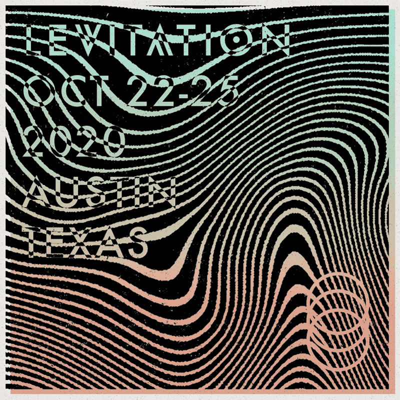 LEVITATION : OCT 22-25, 2020 – AUSTIN, TX