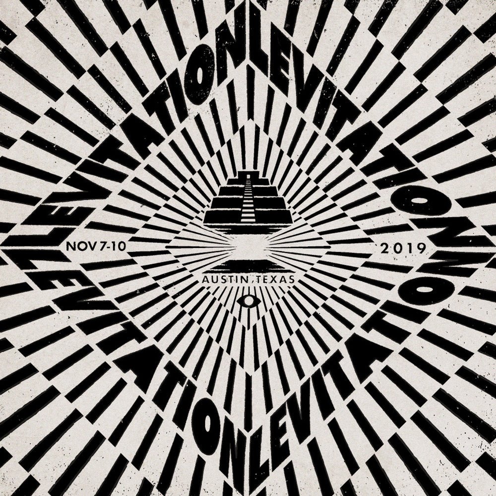 LEVITATION : NOV 7-10, 2019 – AUSTIN, TEXAS - LEVITATION