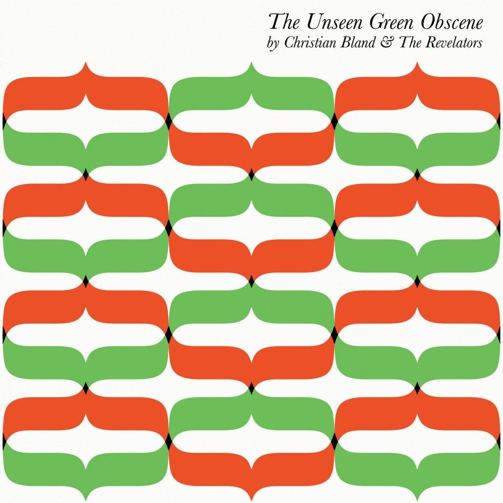 RVRB-020 : CHRISTIAN BLAND & THE REVELATORS – THE UNSEEN GREEN OBSCENE - LEVITATION