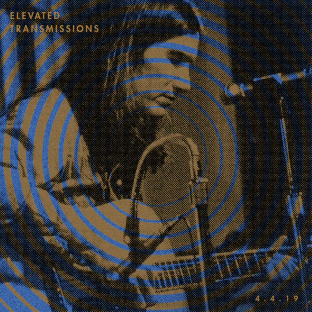 ELEVATED TRANSMISSIONS | 4.4.19