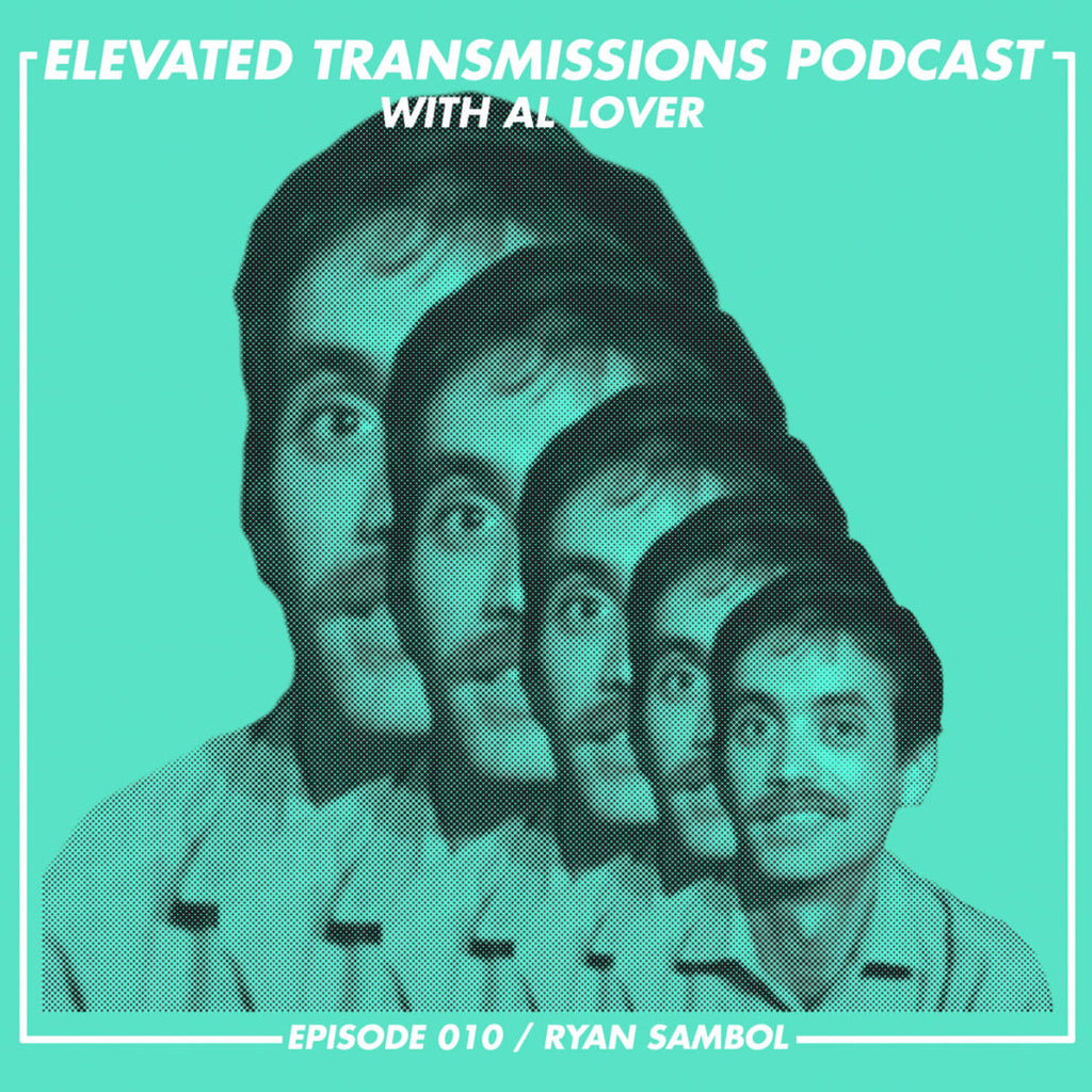 Elevated Transmissions Podcast 010 – Ryan Sambol