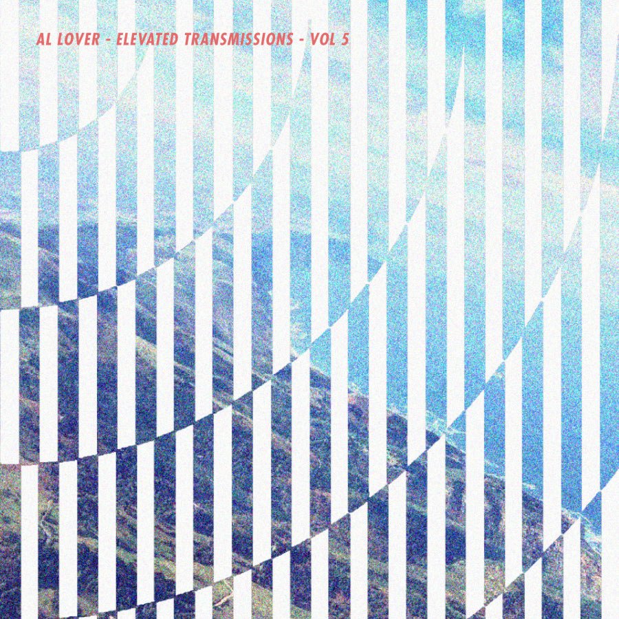 AL LOVER’S – ELEVATED TRANSMISSIONS Mix VOL 5 - LEVITATION