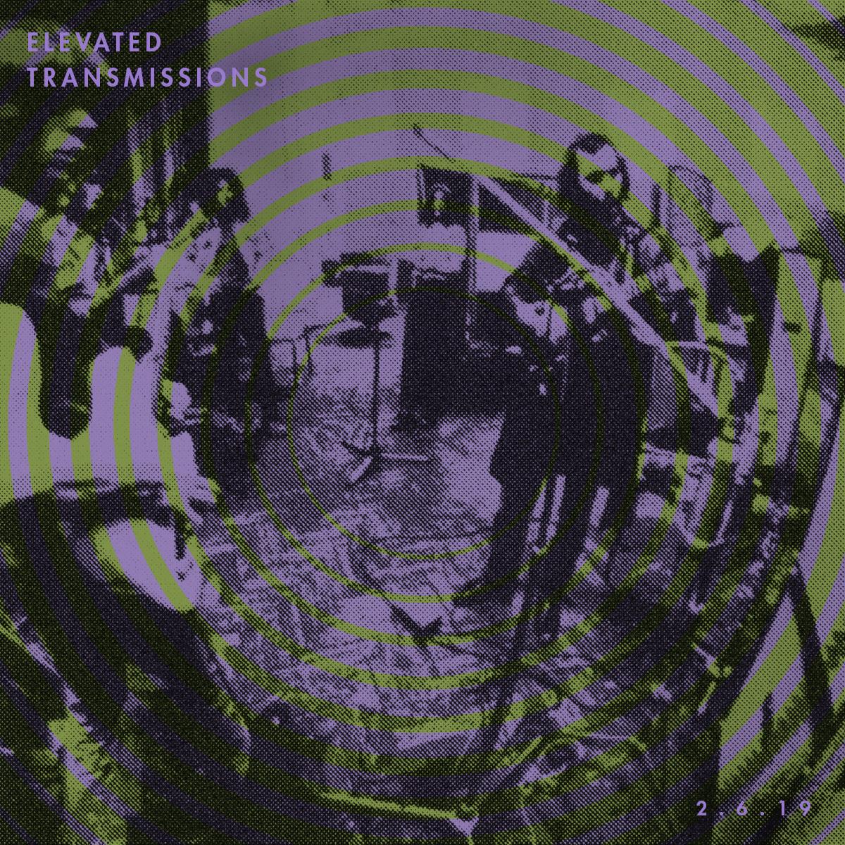 ELEVATED TRANSMISSIONS | 2.6.19 - LEVITATION