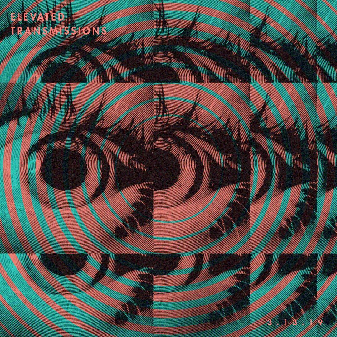 ELEVATED TRANSMISSIONS | 3.13.19 - LEVITATION