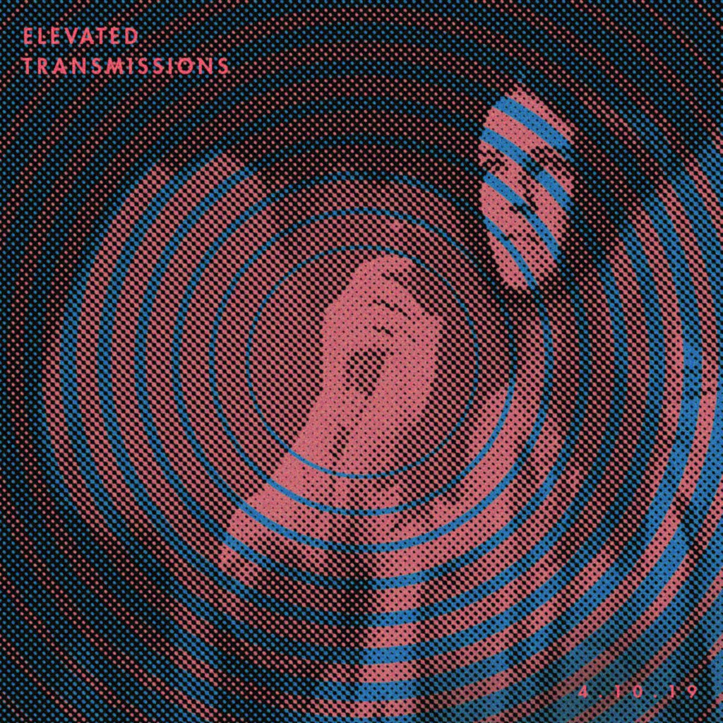 ELEVATED TRANSMISSIONS | 4.10.19 - LEVITATION