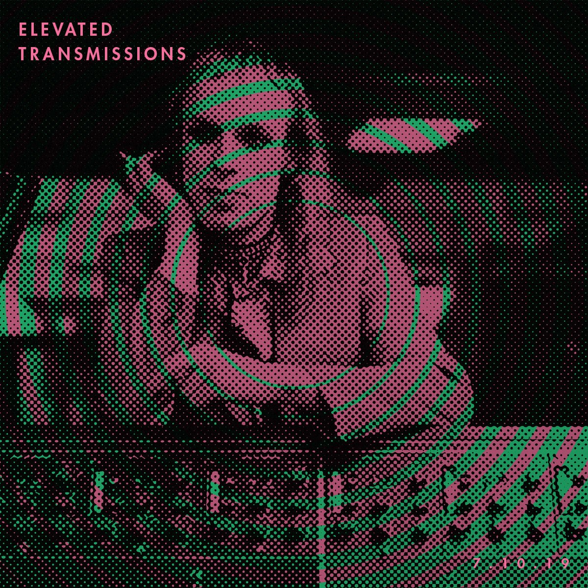 ELEVATED TRANSMISSIONS | 7.10.19 - LEVITATION