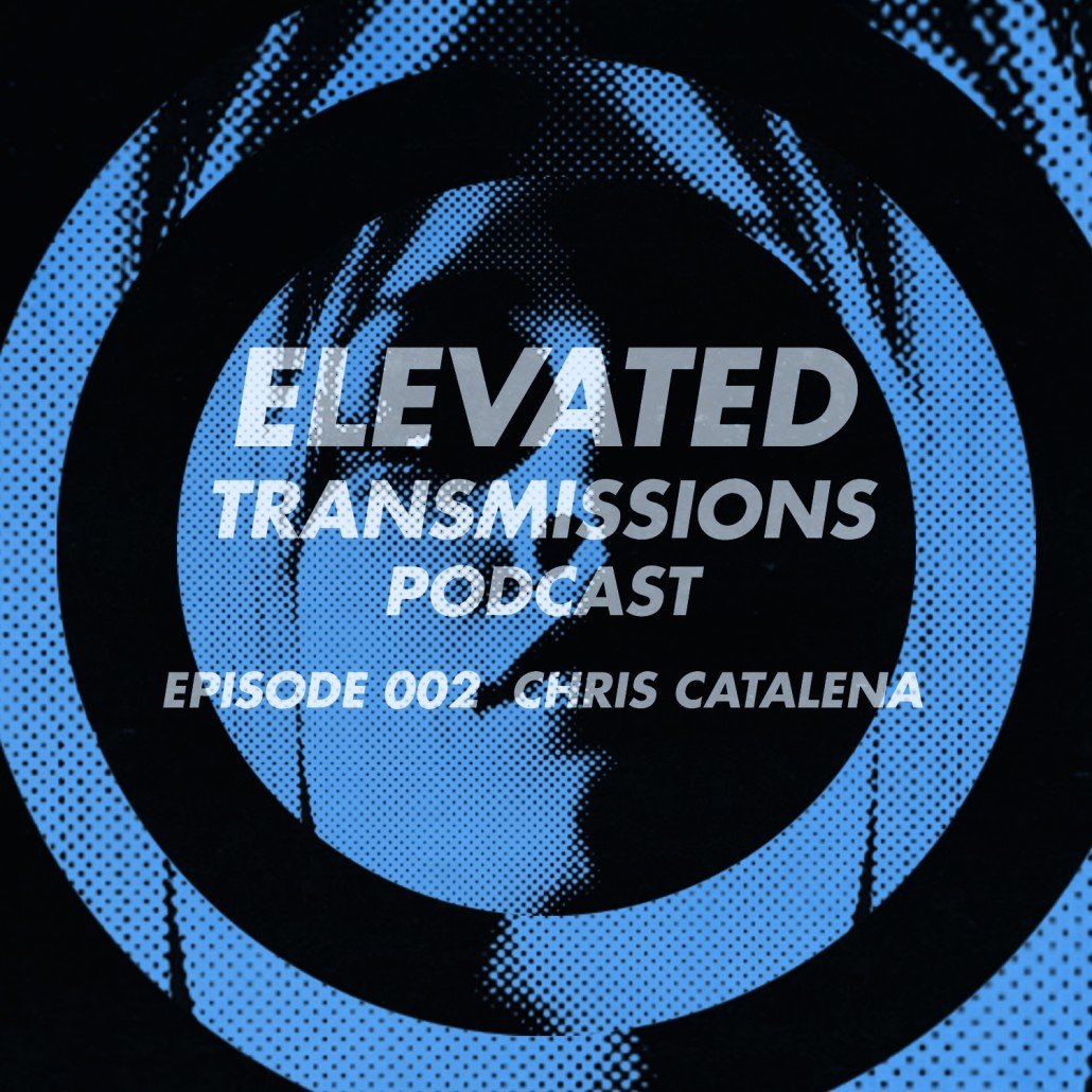 Elevated Transmissions Podcast 002 – Chris Catalena - LEVITATION