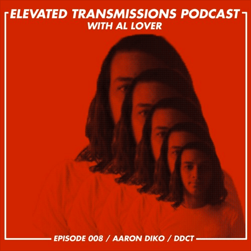 Elevated Transmissions Podcast 008 – Aaron Diko / DDCT - LEVITATION