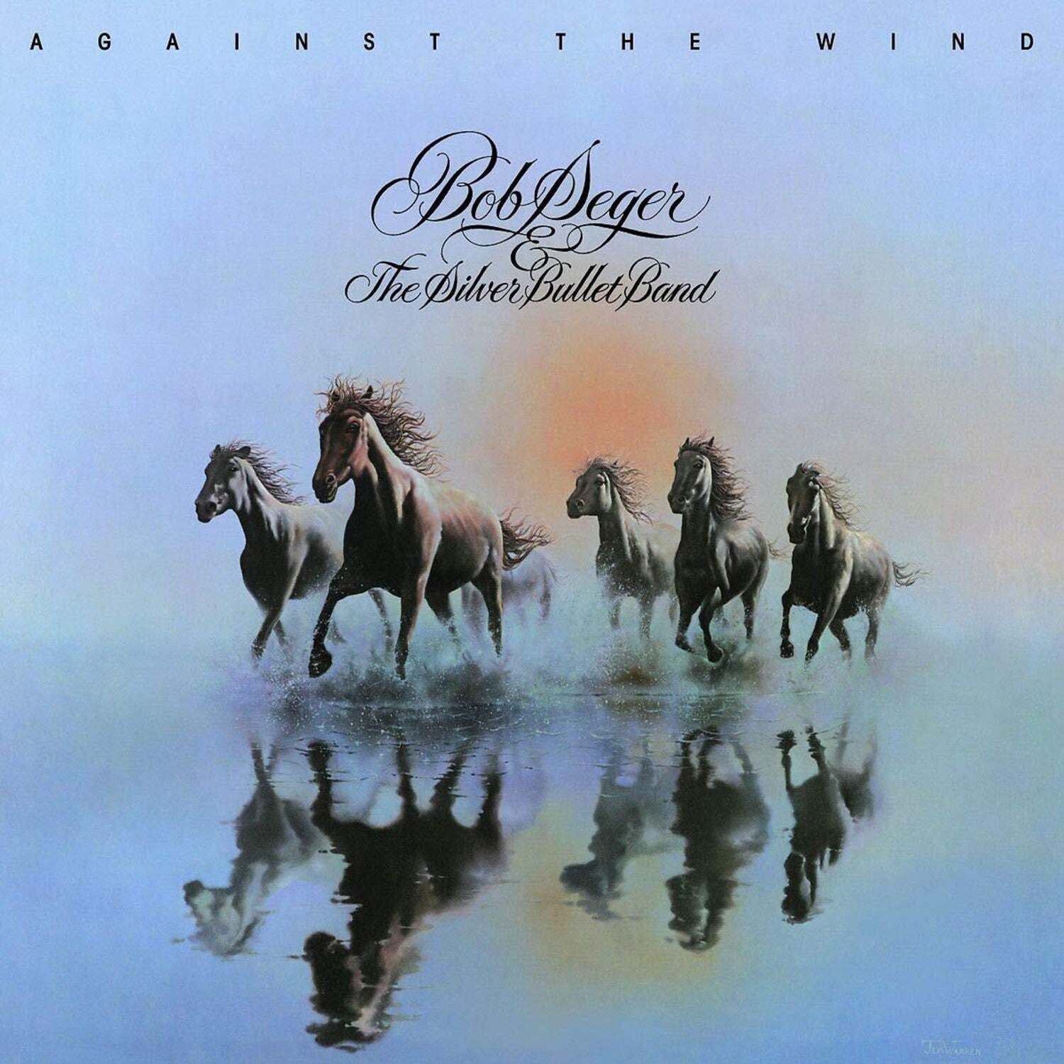 Bob Seger & The Silver Bullet Band - Against the Wind