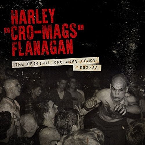 Harley Flanagan - Original Cro-Mags Demos 1982-1983