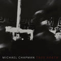 Michael Chapman - True North (Red Vinyl)
