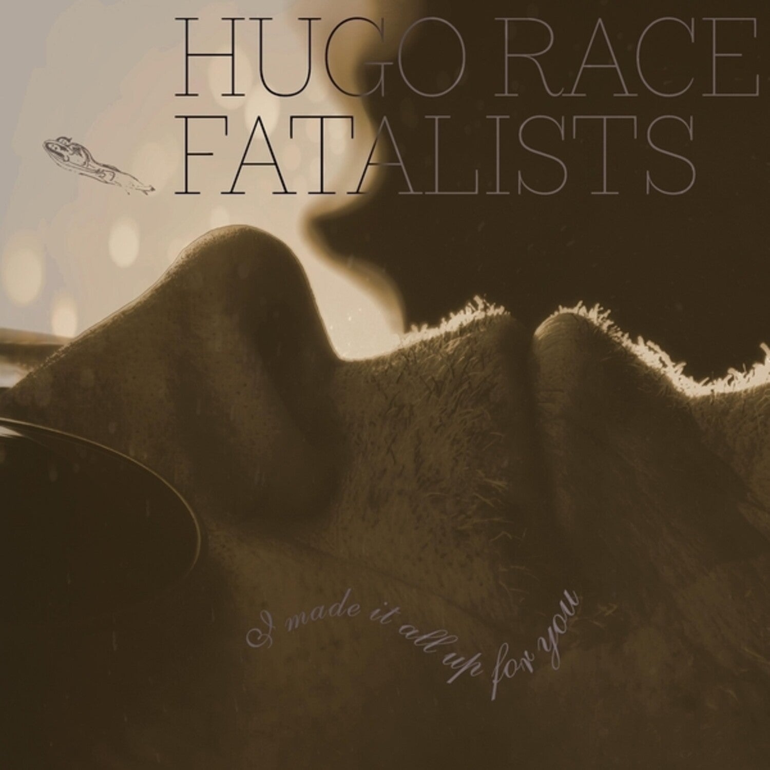 Hugo Race Fatalists - I Made It All Up for You