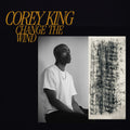 Corey King - Change the Wind