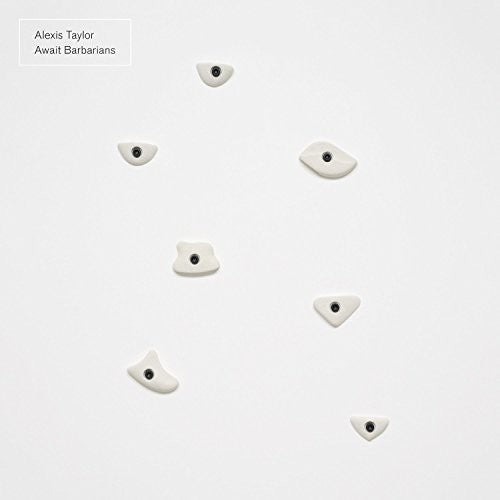Alexis Taylor - Await Barbarians - LEVITATION