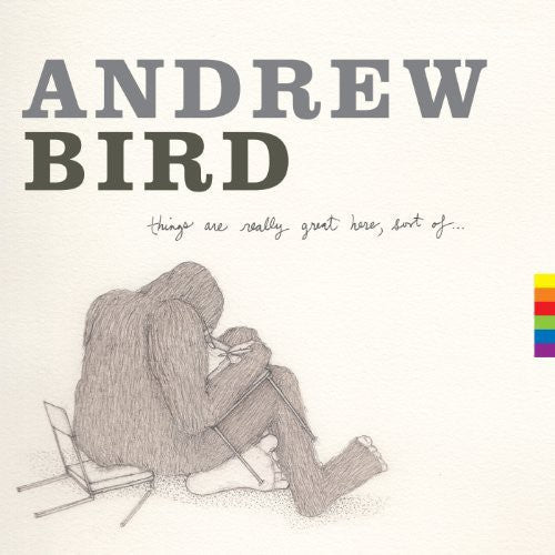 Andrew Bird - Things Are Really Great Here Sort of - LEVITATION