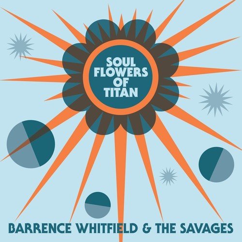 Barrence Whitfield & Savages - Soul Flowers of Titan - LEVITATION