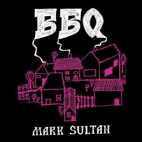Bbq / Mark Sultan - Bbq - Mark Sultan - LEVITATION