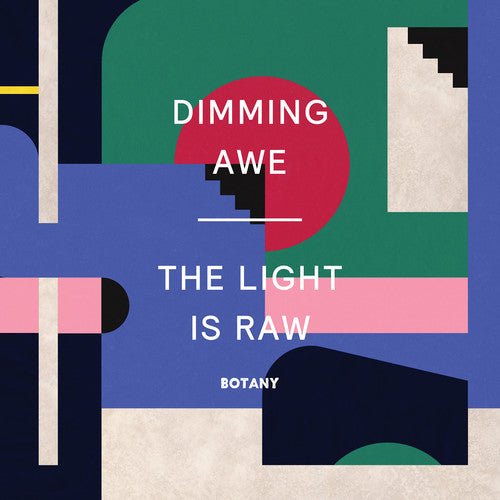 Botany - Dimming Awe: the Light is Raw - LEVITATION