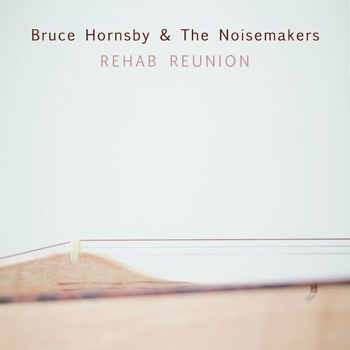 Bruce Hornsby & Noisemakers - Rehab Reunion - LEVITATION