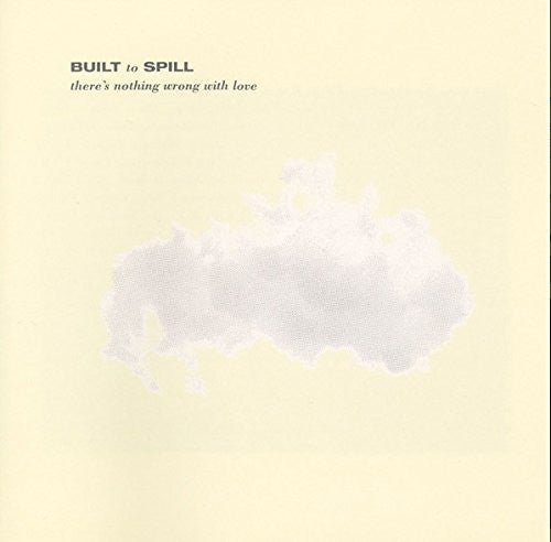 Built To Spill - There's Nothing Wrong with Love - LEVITATION