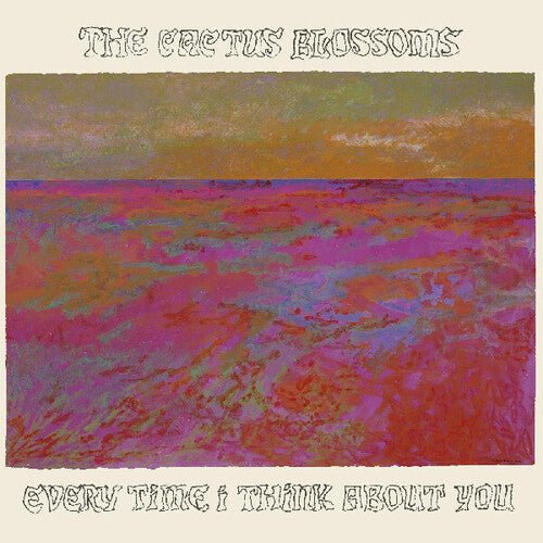 Cactus Blossoms - Every Time I Think About You - LEVITATION