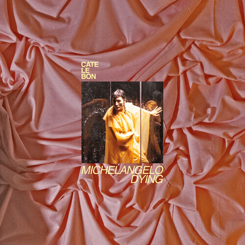 Cate Le Bon - Michelangelo Dying (Indie Edition) PRE - ORDER - LEVITATION