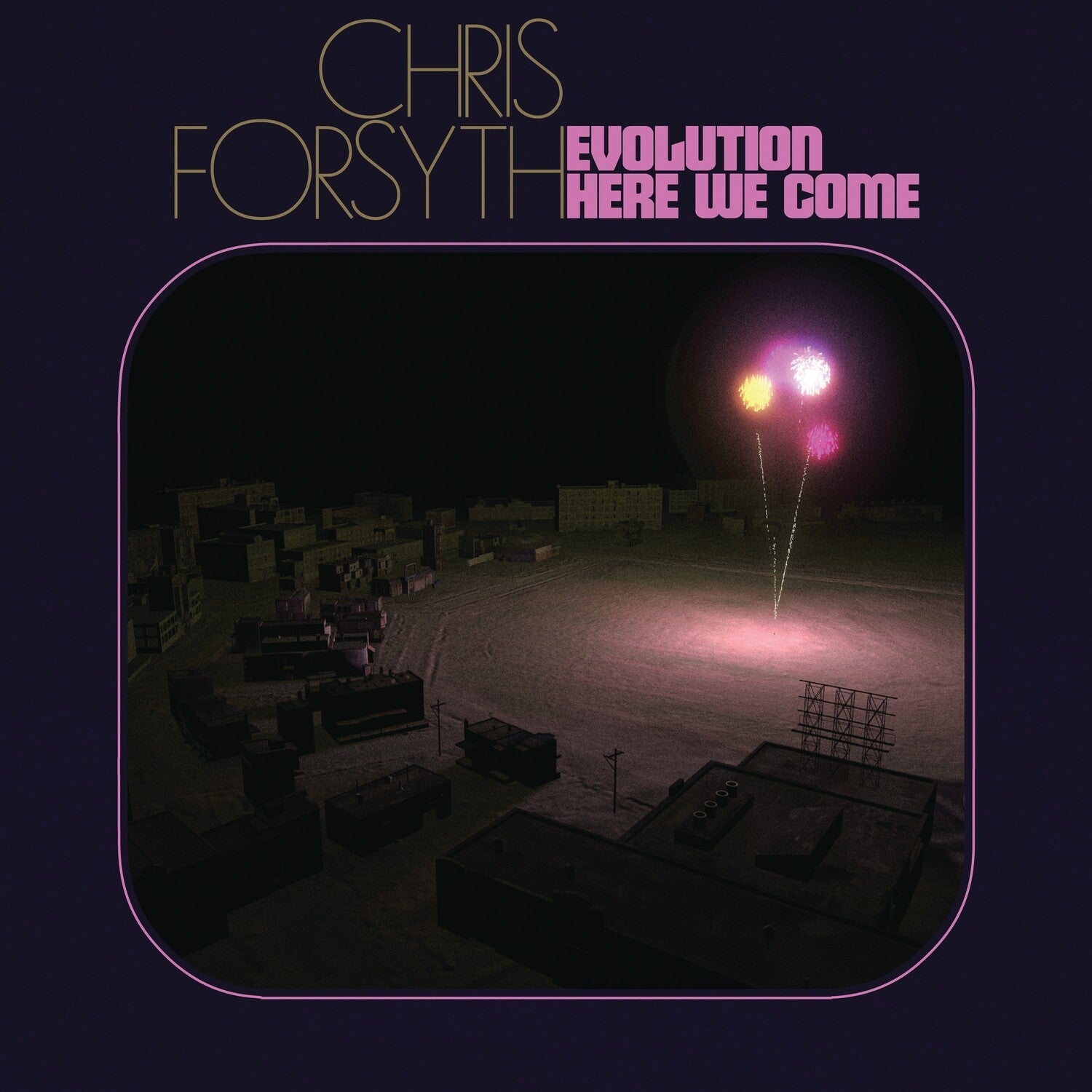 Chris Forsyth - Evolution Here We Come 2xLP - LEVITATION