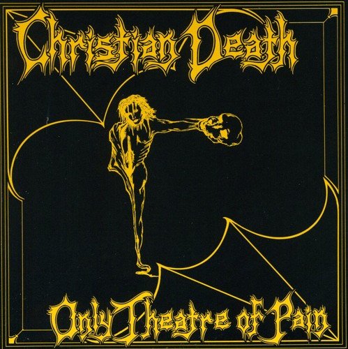 Christian Death - Only Theatre of Pain (CD) - LEVITATION