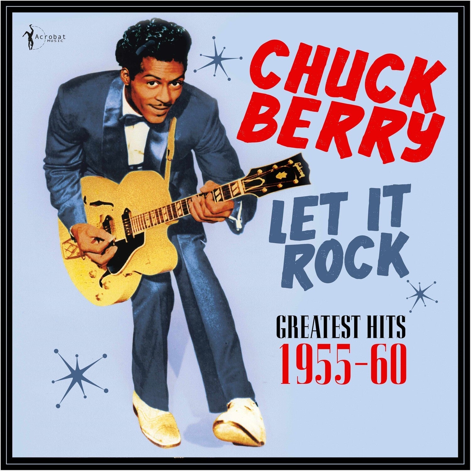 Chuck Berry - Let It Rock: Greatest Hits 1955-60 - LEVITATION