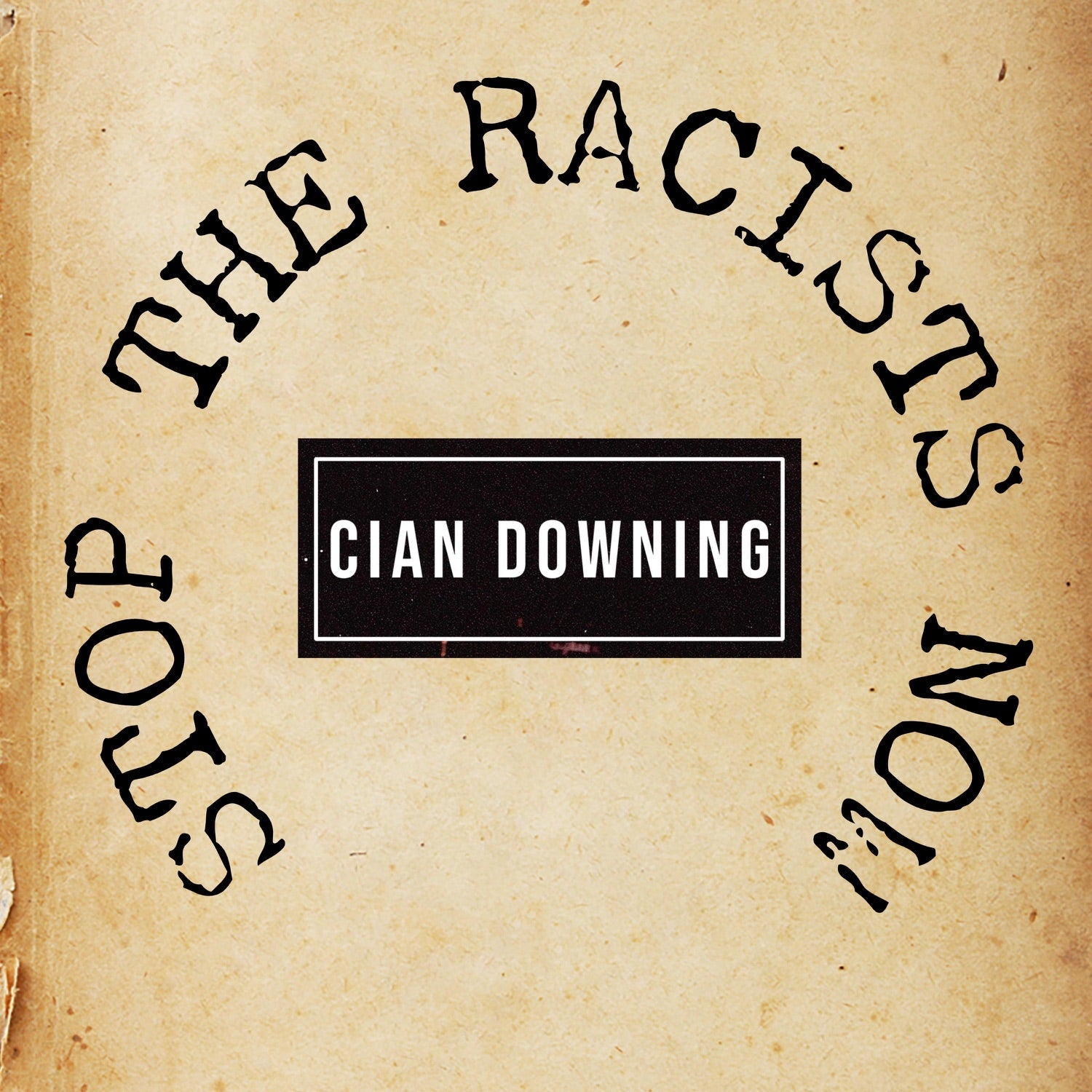 Cian Downing - Stop the Racists Now - LEVITATION