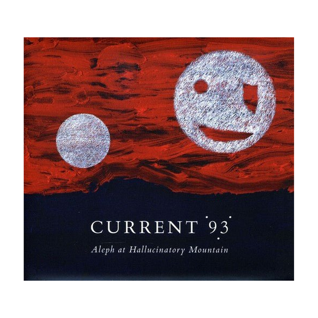 Current 93 - Aleph At Hallucinatory Mountain