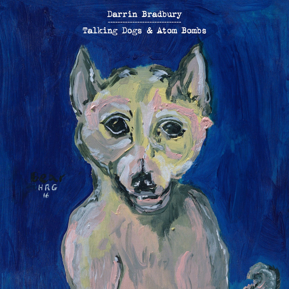 Darrin Bradbury - Talking Dogs & Atom Bombs (CD) - LEVITATION