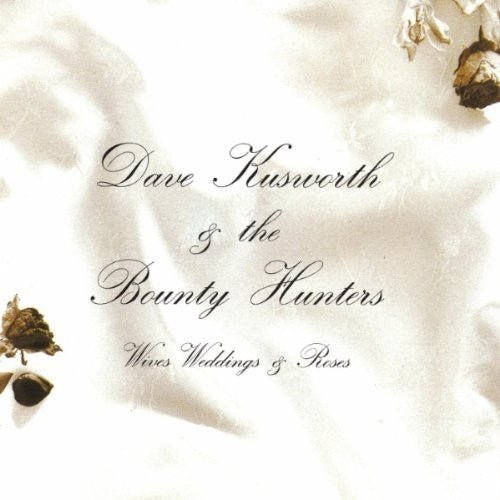 Dave Kusworth & Bounty Hunters - Wives Weddings & Roses (White Vinyl) - LEVITATION