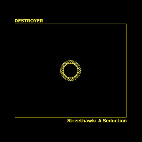 Destroyer - Streethawk: a Seduction - LEVITATION