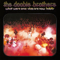 Doobie Brothers - What Were Once Vices Are Now Habits 2xLP (Limited Edition)