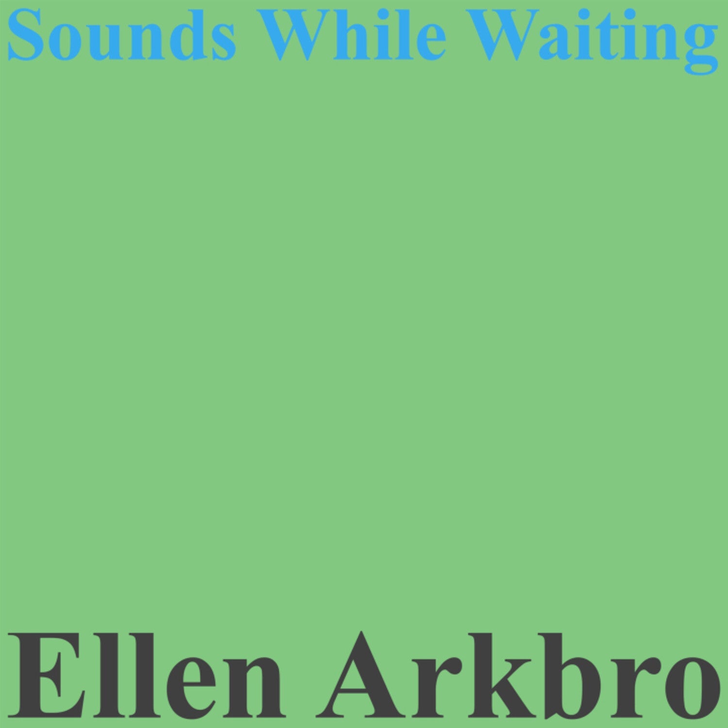 Ellen Arkbro - Sounds While Waiting - LEVITATION