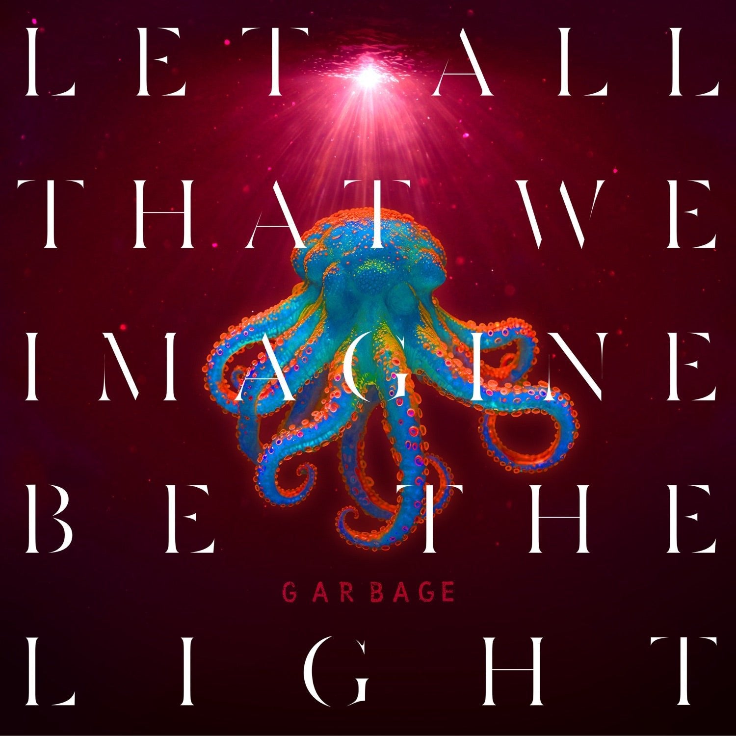 Garbage - Let All That WE Imagine BE the Light (CD) - LEVITATION