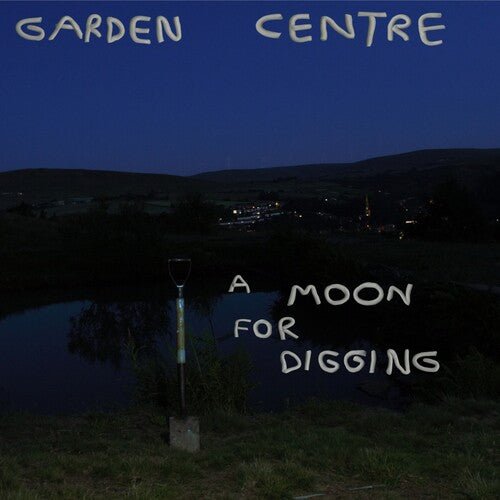 Garden Centre - Moon for Digging - LEVITATION