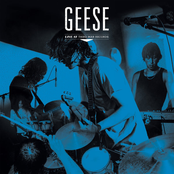 Geese - Live at Third Man Records (PRE - ORDER) - LEVITATION