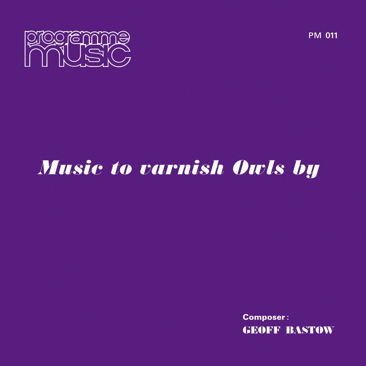 Geoff Bastow - Music to Varnish Owls by - LEVITATION
