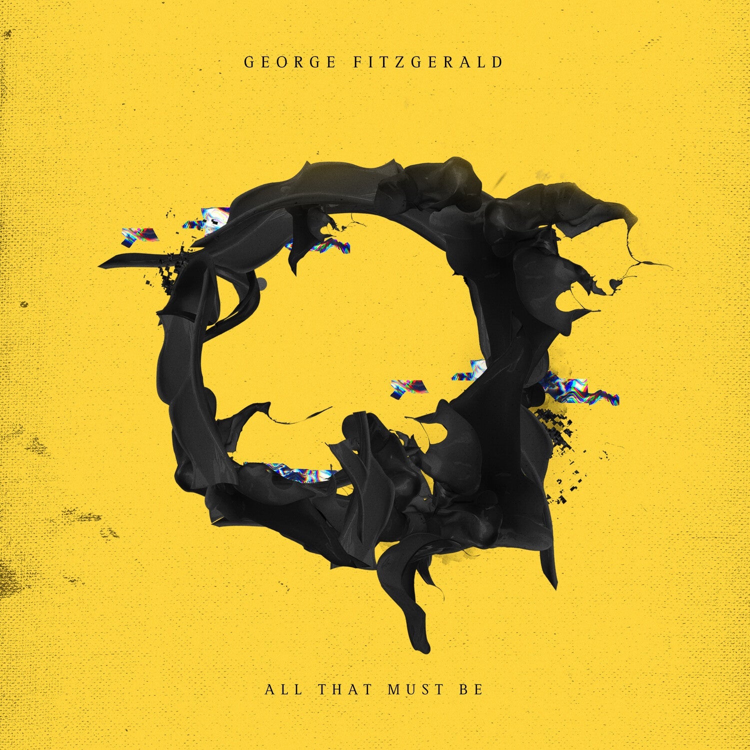George Fitzgerald - All That Must Be - LEVITATION