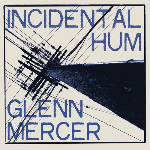 Glenn Mercer - Incidental Hum - LEVITATION