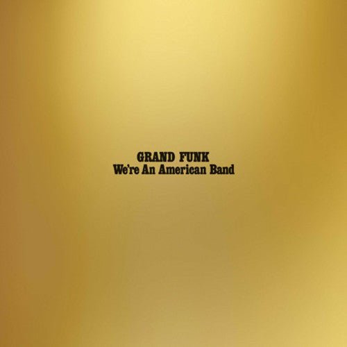 Grand Funk Railroad - We're an American Band – LEVITATION