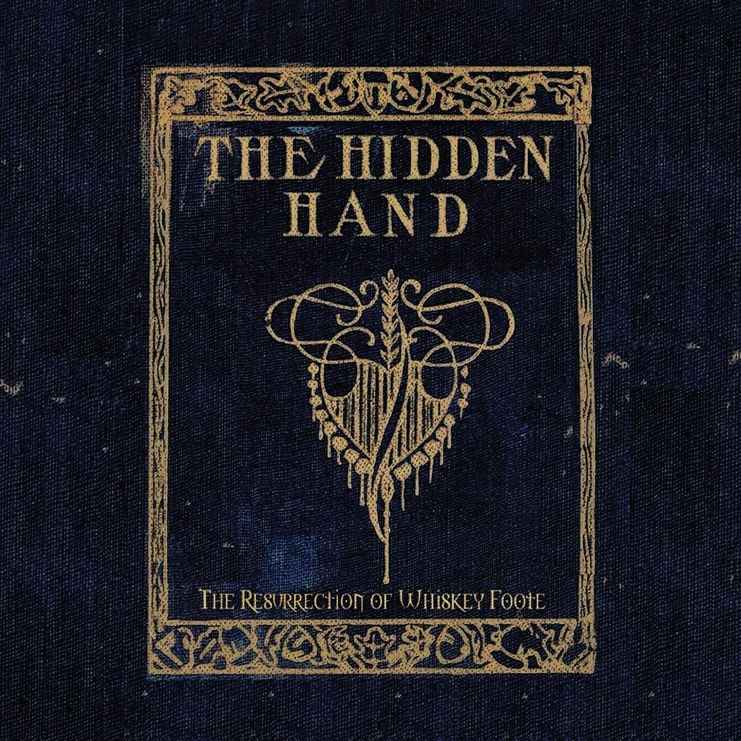 Hidden Hand - The Resurrection of Whiskey Foote - LEVITATION