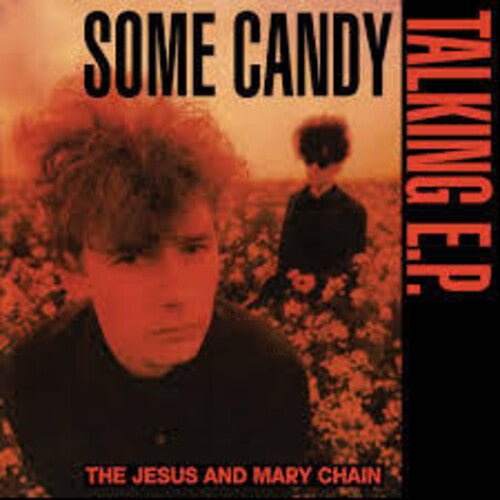 Jesus & Mary Chain - Some Candy Talking: 40th Anniversary - LEVITATION