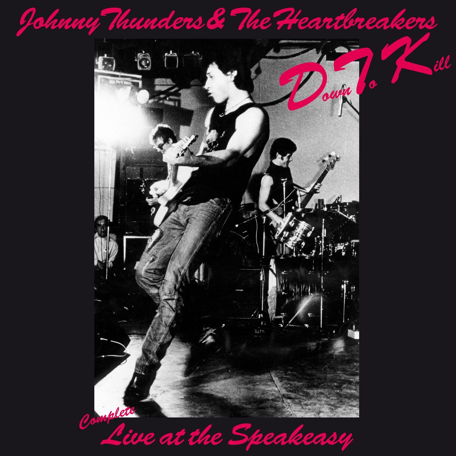 Johnny Thunders & The Heartbreakers - Down to Kill: the Complete Live at the Speakeasy - LEVITATION