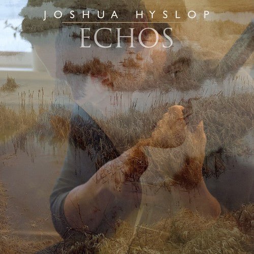 Joshua Hyslop - Echos - LEVITATION
